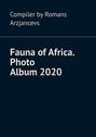 Fauna of Africa. Photo Album 2020