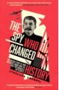 The Spy Who Changed History. The Untold Story of How the Soviet Union Won the Race