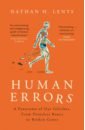 Human Errors. A Panorama of Our Glitches, from Pointless Bones to Broken Genes