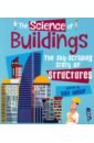 The Science of Buildings. The Sky-Scraping Story of Structures