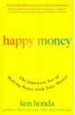 Happy Money. The Japanese Art of Making Peace With Your Money