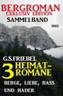 3 Heimat-Romane: Berge, Liebe, Hass und Hader - Bergroman Exklusiv Edition Sammelband 3001