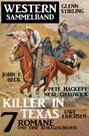 Killer in Texas: Western Sammelband 7 Romane und eine Kurzgeschichte