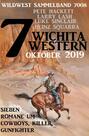 7 Wichita Western Oktober 2019 - Wildwest Sammelband 7008: Sieben Romane um Cowboys, Killer, Gunfighter