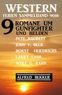 Western Ferien Sammelban 9018 - 9 Romane um Gunfighter und Helden