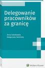 Delegowanie pracowników za granicę