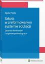 Szkoła w zreformowanym systemie edukacji. Zadania dyrektorów i organów prowadzących