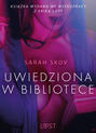 Uwiedziona w bibliotece - opowiadanie erotyczne