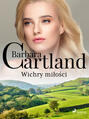 Wichry miłości - Ponadczasowe historie miłosne Barbary Cartland