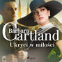 Ukryci w miłości - Ponadczasowe historie miłosne Barbary Cartland