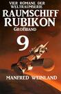 Raumschiff Rubikon Großband 9 - Vier Romane der Weltraumserie