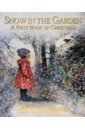 Snow in the Garden. A First Book of Christmas