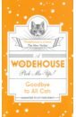 Wodehouse Pick-Me-Up. Goodbye to All Cats