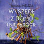Wyszedł z domu i nie wrócił