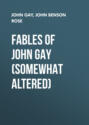 Fables of John Gay (Somewhat Altered)