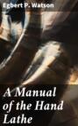 A Manual of the Hand Lathe