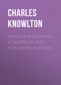 Fruits of Philosophy: A Treatise on the Population Question