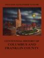 Centennial History of Columbus and Franklin County