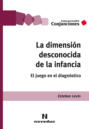 La dimensión desconocida de la infancia