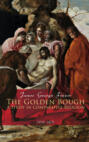 The Golden Bough: A Study in Comparative Religion (Vol. 1&2)