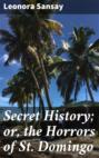 Secret History; or, the Horrors of St. Domingo