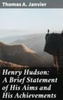 Henry Hudson: A Brief Statement of His Aims and His Achievements