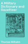 A Military Dictionary and Gazetteer