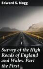 Survey of the High Roads of England and Wales. Part the First