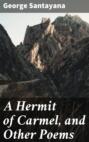 A Hermit of Carmel, and Other Poems
