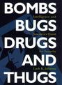 Bombs, Bugs, Drugs, and Thugs