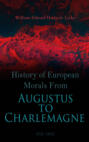 History of European Morals From Augustus to Charlemagne (Vol. 1&2)