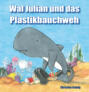 Wal Julian und das Plastikbauchweh