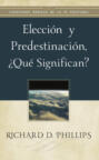 Elección y predestinación, ¿qué significan?