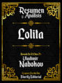 Resumen y Analisis: Lolita - Basado En El Libro De Vladimir Nabokov