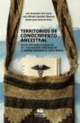 Territorios de conocimiento ancestral