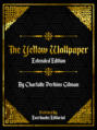 The Yellow Wallpaper (Extended Edition) – By Charlotte Perkins Gilman