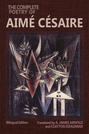 The Complete Poetry of Aim&#233; C&#233;saire