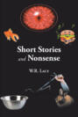 Short Stories and Nonsense