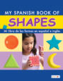 My Spanish Book of Shapes/Mi libro de las formas en español e inglés