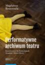 Performatywne archiwum teatru
