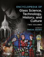 Encyclopedia of Glass Science, Technology, History, and Culture Two Volume Set