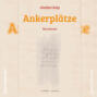 Ankerplätze - Ein Journal (Ungekürzt)