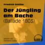 Der Jüngling am Bache - Ballade 1803 (Ungekürzt)