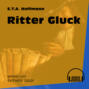 Ritter Gluck (Ungekürzt)