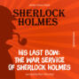 His Last Bow: The War Service of Sherlock Holmes (Unabridged)