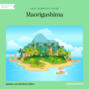 Maorigashima (Ungekürzt)