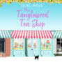 Tanglewood Tea Shop, The - Tanglewood Village, Book 1 (Unabridged)