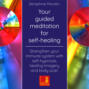 Your Guided Meditation for Self-Healing - Strengthen Your Immune System with Self-Hypnosis, Healing Imagery and Body Scan
