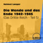 Die Wende und das Ende 1942-1945 - Das Dritte Reich, Teil 5 (Ungekürzt)
