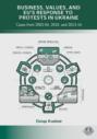 Business, Values, and EU’s Response to Protests in Ukraine. Cases from 2003–04, 2010, and 2013–14